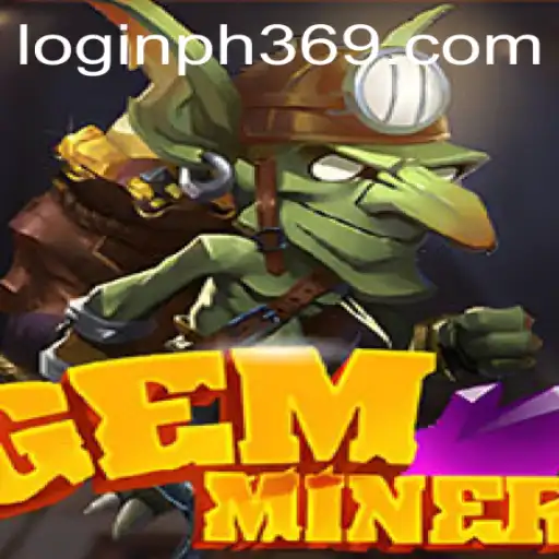 GemMiner: Unearthing the Thrills of Virtual Treasure Hunting with PH369